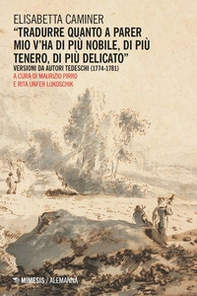 «Tradurre quanto a parer mio v'ha di più nobile, di più tenero, di più delicato». Versioni da autori tedeschi (1774-1781) - Librerie.coop