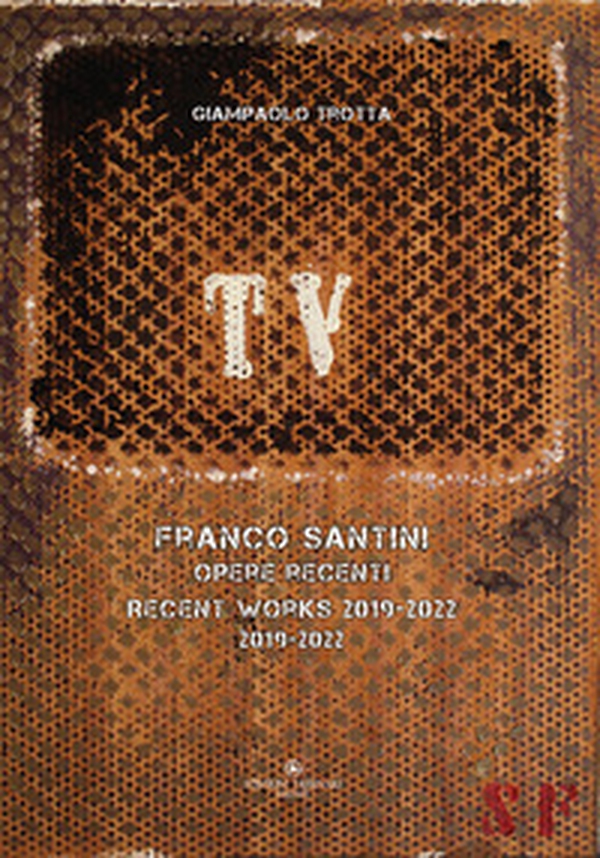 Franco Santini. Opere recenti 2019-2022 - Librerie.coop Franco Santini. Opere recenti 2019-2022 - Librerie.coop