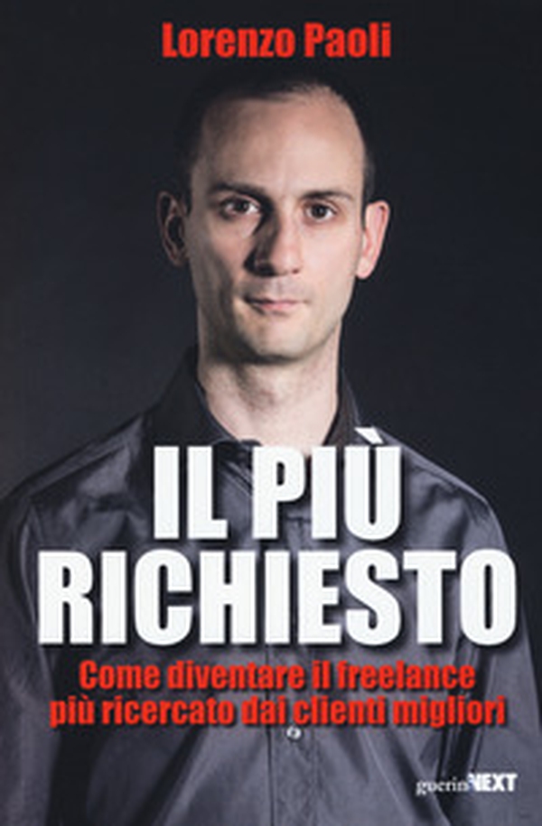 Il più richiesto. Come diventare il freelance più ricercato dai clienti migliori - Librerie.coop Il più richiesto. Come diventare il freelance più ricercato dai clienti migliori - Librerie.coop