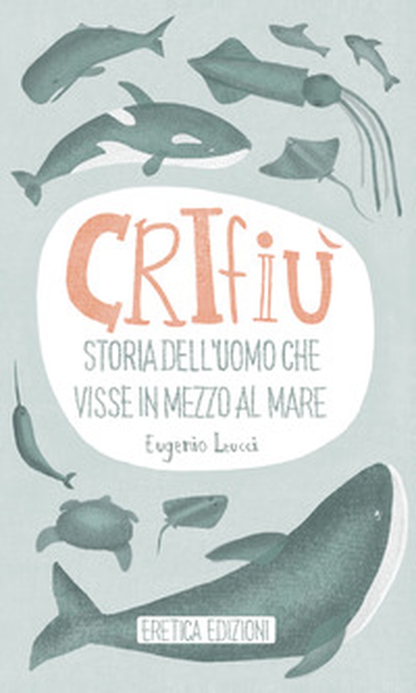 Crifiù. Storia dell'uomo che visse in mezzo al mare - Librerie.coop Crifiù. Storia dell'uomo che visse in mezzo al mare - Librerie.coop