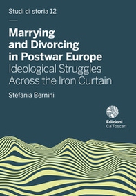 Marrying and divorcing in postwar Europe. Ideological struggles across the iron curtain - Librerie.coop