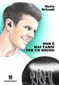 Non è mai tardi per un sogno - Librerie.coop