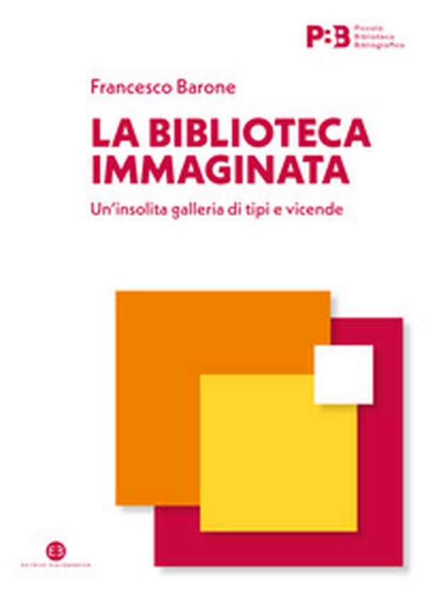 La biblioteca immaginata. Un'insolita galleria di tipi e vicende - Librerie.coop La biblioteca immaginata. Un'insolita galleria di tipi e vicende - Librerie.coop
