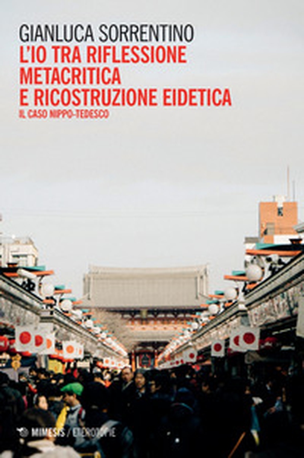 L'io tra riflessione metacritica e ricostruzione eidetica. Il caso nippo-tedesco - Librerie.coop L'io tra riflessione metacritica e ricostruzione eidetica. Il caso nippo-tedesco - Librerie.coop