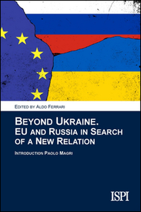 Beyond Ukraine. EU and Russia in search of a new relation - Librerie.coop Beyond Ukraine. EU and Russia in search of a new relation - Librerie.coop