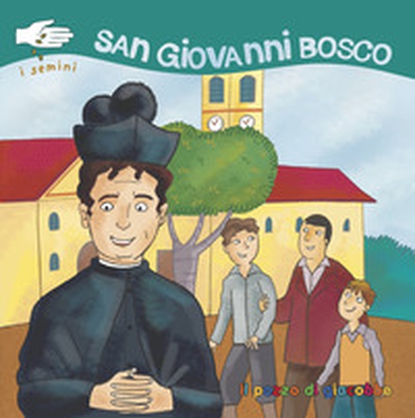 San Giovanni Bosco. I semini - Librerie.coop