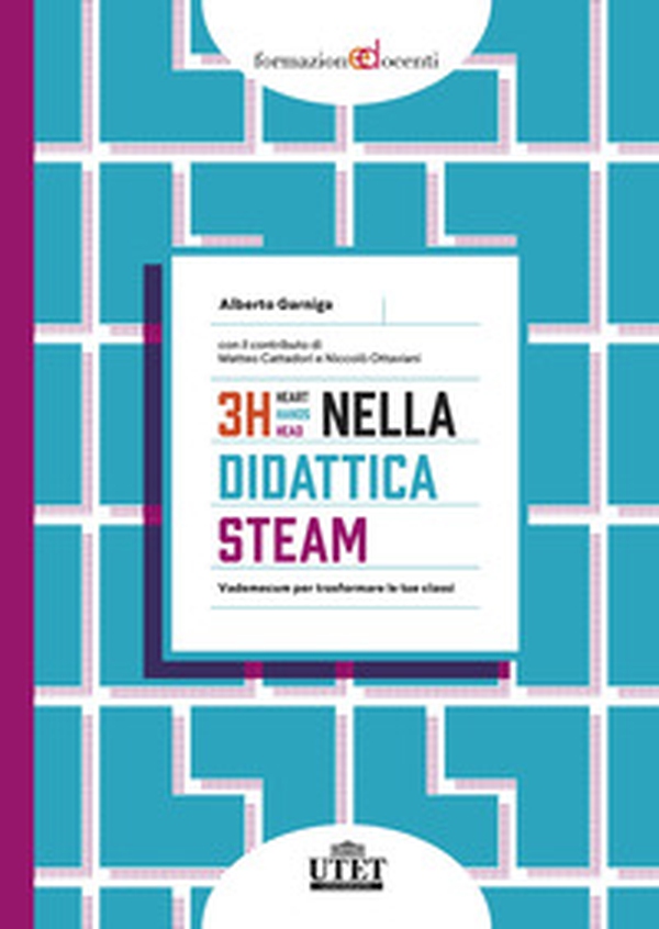 3H nella didattica STEAM. Vademecum per trasformare le tue classi - Librerie.coop 3H nella didattica STEAM. Vademecum per trasformare le tue classi - Librerie.coop