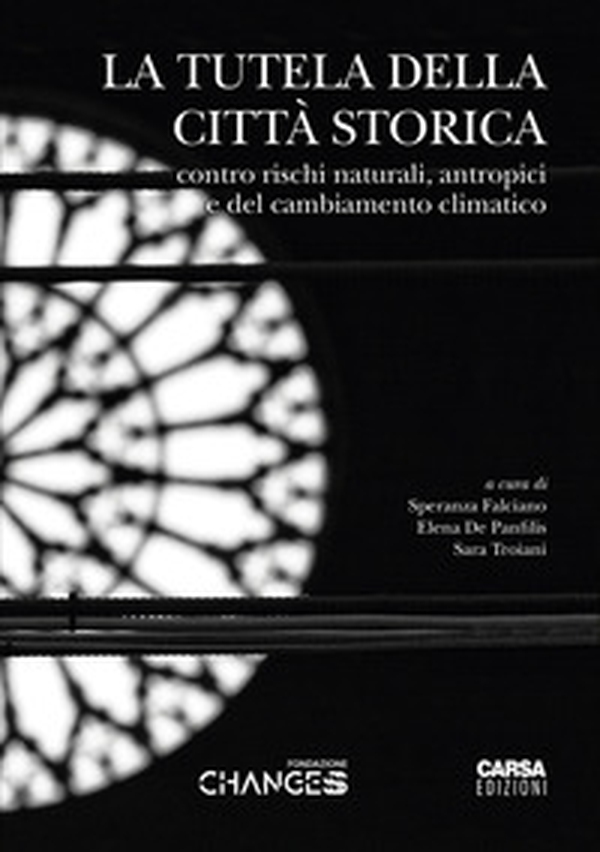 La tutela della città storica. Contro rischi naturali, antropici e del cambiamento climatico. Atti del Convegno (L'Aquila, 4-5-6 giugno 2025) - Librerie.coop
