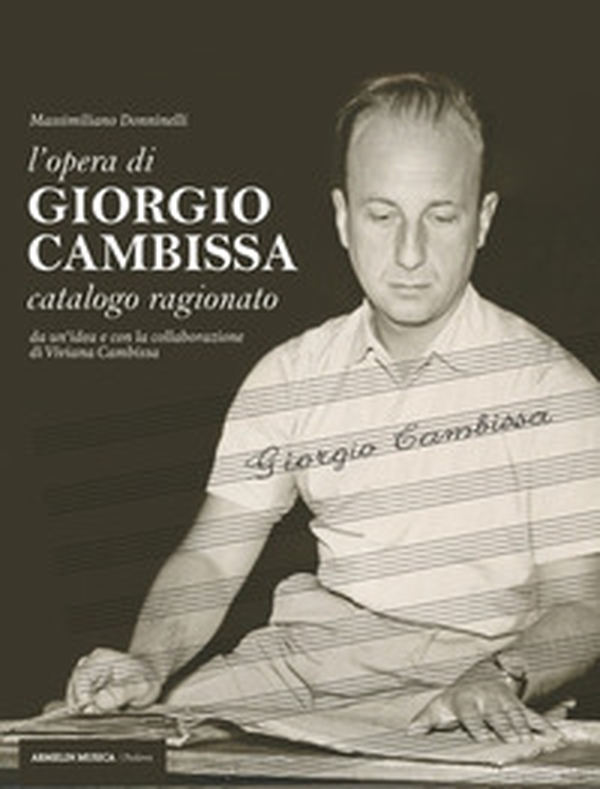 L'opera di Giorgio Cambissa. Catalogo ragionato. Da un'idea e con la collaborazione di Viviana Cambissa - Librerie.coop L'opera di Giorgio Cambissa. Catalogo ragionato. Da un'idea e con la collaborazione di Viviana Cambissa - Librerie.coop