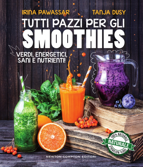 Tutti pazzi per gli smoothies - Librerie.coop Tutti pazzi per gli smoothies - Librerie.coop