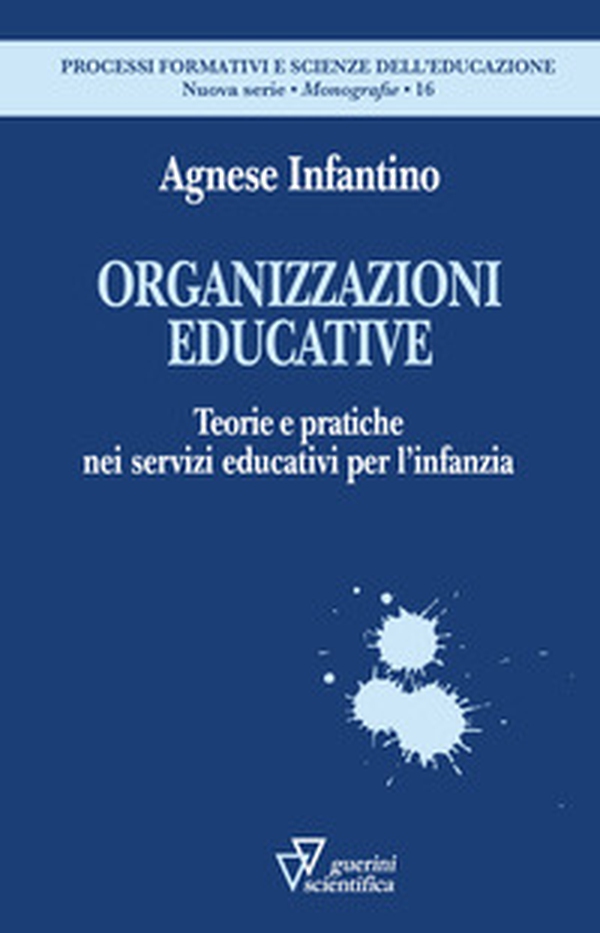 Organizzazioni educative. Teorie e pratiche nei servizi educativi per l'infanzia - Librerie.coop
