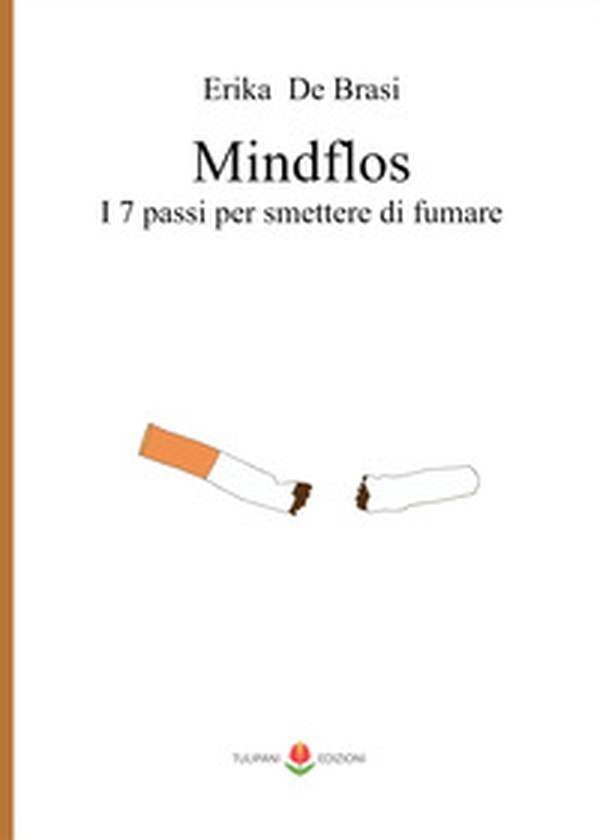 Mindflos. I 7 passi per smettere di fumare - Librerie.coop Mindflos. I 7 passi per smettere di fumare - Librerie.coop