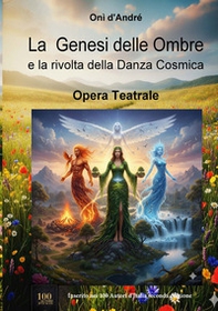 La genesi delle ombre e la rivolta della danza cosmica - Librerie.coop