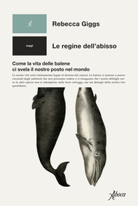 Le regine dell'abisso. Come la vita delle balene ci svela il nostro posto nel mondo - Librerie.coop Le regine dell'abisso. Come la vita delle balene ci svela il nostro posto nel mondo - Librerie.coop