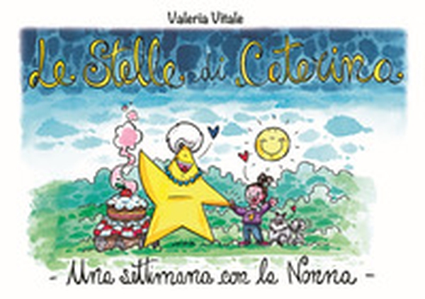 Le stelle di Caterina. Una settimana con la nonna - Librerie.coop Le stelle di Caterina. Una settimana con la nonna - Librerie.coop