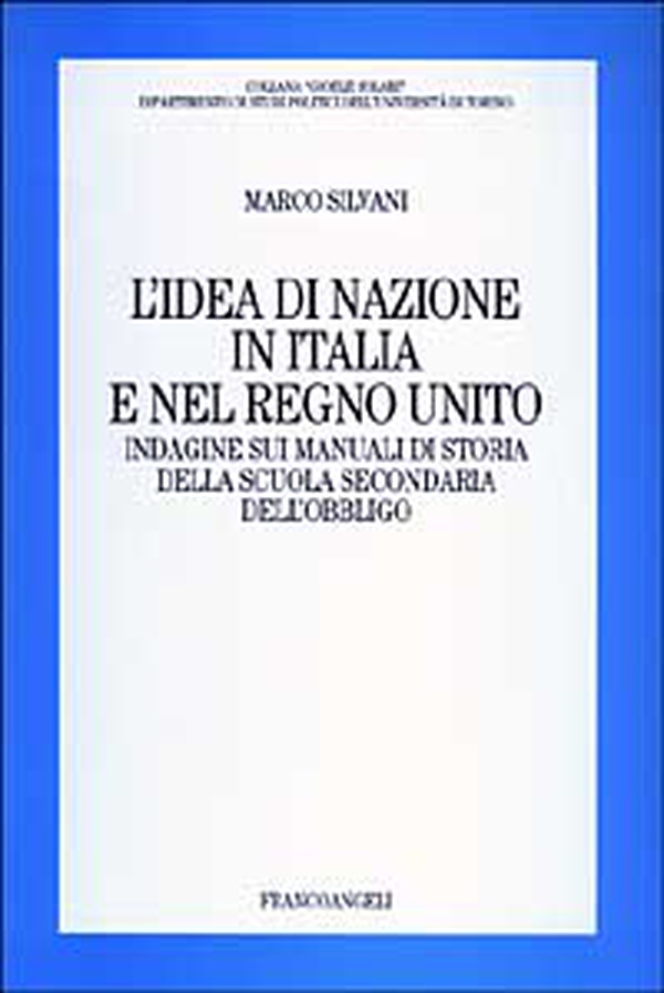 L'idea di nazione in Italia e nel Regno Unito. Indagine sui manuali di storia della scuola secondaria dell'obbligo - Librerie.coop
