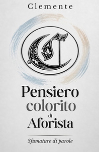 Pensiero colorito di aforista. Sfumature di parole - Librerie.coop