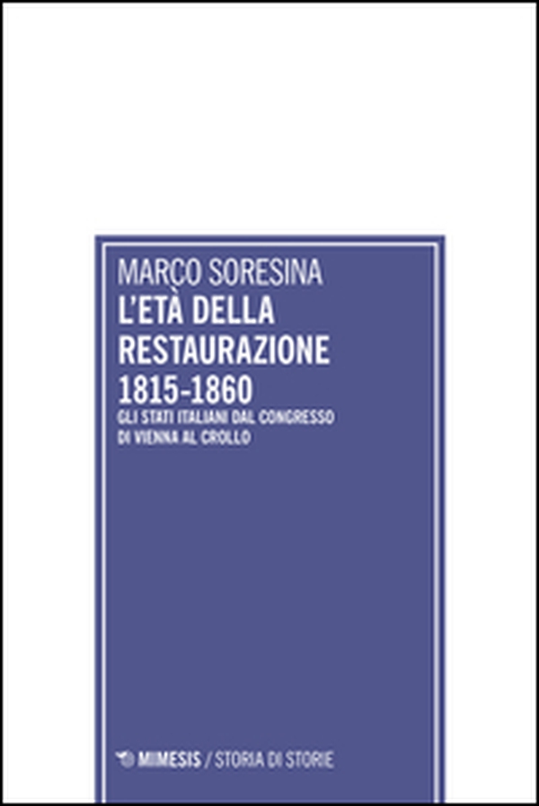 L'età della Restaurazione 1815-1860. Gli stati italiani dal Congresso di Vienna al crollo - Librerie.coop L'età della Restaurazione 1815-1860. Gli stati italiani dal Congresso di Vienna al crollo - Librerie.coop