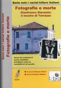 Fotografie e morte. Gianfranco Stevanin. Il mostro di Terrazzo. DVD - Librerie.coop