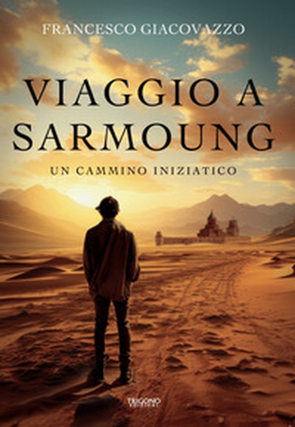 Viaggio a Sarmoung. Un cammino iniziatico - Librerie.coop Viaggio a Sarmoung. Un cammino iniziatico - Librerie.coop