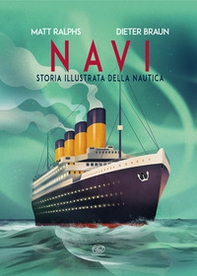Navi. Storia illustrata della nautica - Librerie.coop