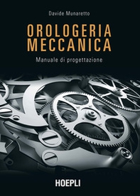 Orologeria meccanica. Manuale di progettazione - Librerie.coop Orologeria meccanica. Manuale di progettazione - Librerie.coop