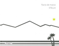 Flavio De Marco. Stella. Ediz. italiana e inglese - Librerie.coop