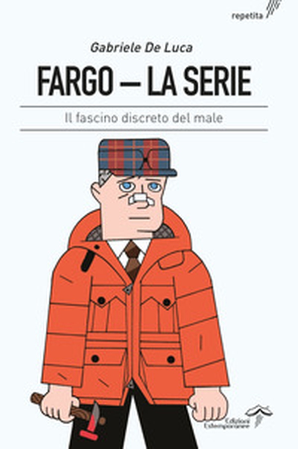 Fargo. La serie. Il fascino discreto del male - Librerie.coop Fargo. La serie. Il fascino discreto del male - Librerie.coop