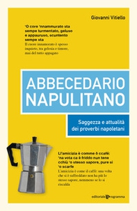 Abbecedario napulitano. Saggezza e attualità dei proverbi napoletani - Librerie.coop