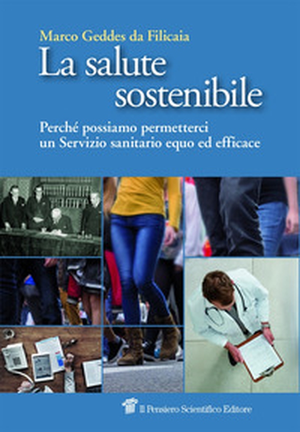 La salute sostenibile. Perché possiamo permetterci un Servizio sanitario equo ed efficace - Librerie.coop La salute sostenibile. Perché possiamo permetterci un Servizio sanitario equo ed efficace - Librerie.coop