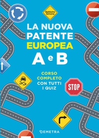La nuova patente europea A e B. Corso completo con tutti i quiz - Librerie.coop La nuova patente europea A e B. Corso completo con tutti i quiz - Librerie.coop