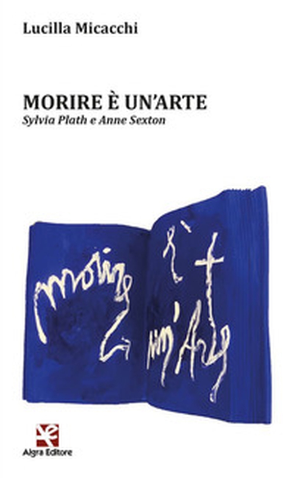 Morire è un'arte. Sylvia Plath e Anne Sexton - Librerie.coop Morire è un'arte. Sylvia Plath e Anne Sexton - Librerie.coop
