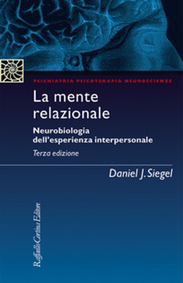 La mente relazionale. Neurobiologia dell'esperienza interpersonale - Librerie.coop La mente relazionale. Neurobiologia dell'esperienza interpersonale - Librerie.coop