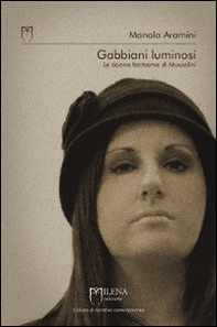 Gabbiani luminosi. Le donne fantasma di Mussolini - Librerie.coop