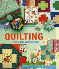 Quilting. Tecniche base, trucchi e consigli - Librerie.coop