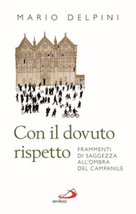 Con il dovuto rispetto. Frammenti di saggezza all'ombra del campanile - Librerie.coop Con il dovuto rispetto. Frammenti di saggezza all'ombra del campanile - Librerie.coop