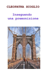 Inseguendo una premonizione - Librerie.coop