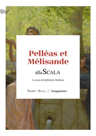 Pelléas et Melisandre alla Scala - Librerie.coop