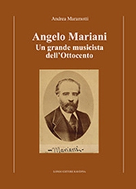 Angelo Mariani. Un grande musicista dell'Ottocento - Librerie.coop