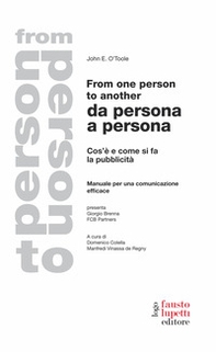 From one person to another. Da persona a persona. Cos'è e come si fa la pubblicità. Manuale per una comunicazione efficace - Librerie.coop