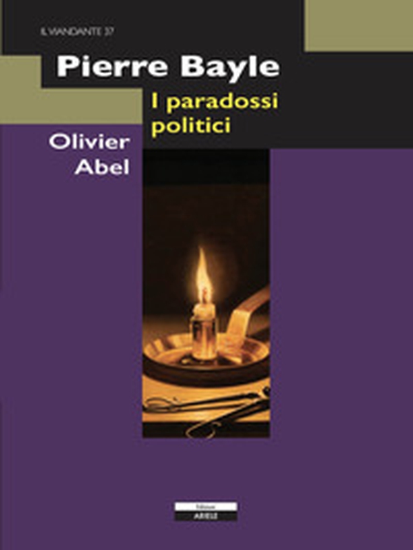 Pierre Bayle. I paradossi politici - Librerie.coop Pierre Bayle. I paradossi politici - Librerie.coop