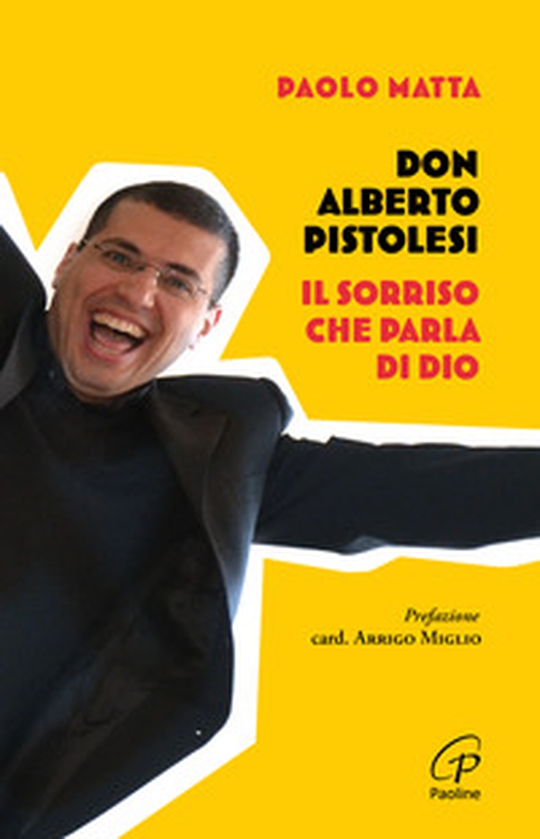 Don Alberto Pistolesi. Il sorriso che parla di Dio - Librerie.coop Don Alberto Pistolesi. Il sorriso che parla di Dio - Librerie.coop