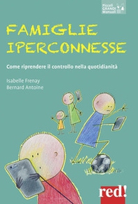 Famiglie iperconnesse. Come riprendere il controllo nella quotidianità - Librerie.coop Famiglie iperconnesse. Come riprendere il controllo nella quotidianità - Librerie.coop