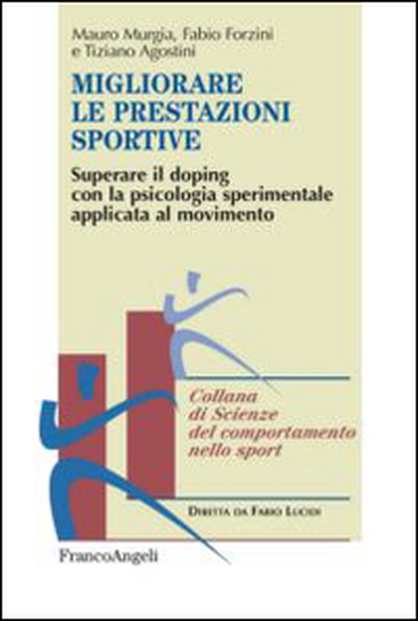 Migliorare le prestazioni sportive. Superare il doping con la psicologia sperimentale applicata al movimento - Librerie.coop Migliorare le prestazioni sportive. Superare il doping con la psicologia sperimentale applicata al movimento - Librerie.coop