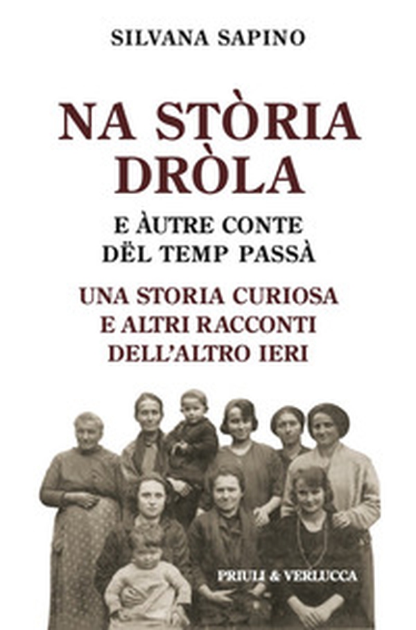 Na stòria dròla e àutre conte dël temp passà. Una storia curiosa e altri racconti dell'altro ieri - Librerie.coop Na stòria dròla e àutre conte dël temp passà. Una storia curiosa e altri racconti dell'altro ieri - Librerie.coop