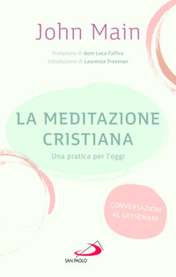 La meditazione cristiana. Una pratica per l'oggi - Librerie.coop