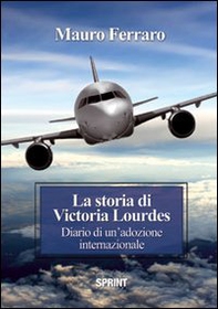 La storia di Victoria Lourdes. Diario di un'adozione internazionale - Librerie.coop