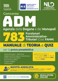Concorso ADM Agenzia delle Dogane e dei Monopoli 783 funzionari Amministrativo-Tributari. Manuale di teoria e quiz per la prova preselettiva 2026 - Librerie.coop