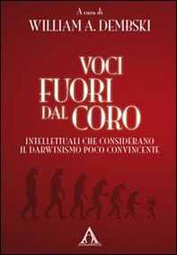 Voci fuori dal coro. Intellettuali che considerano il darwinismo poco convincente - Librerie.coop
