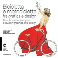 Bicicletta e motocicletta fra grafica e design-Bicycle and motorcycle between graphics and design - Librerie.coop